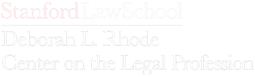 Stanford Law School - Deborah L. Rhode, Center on the Legal Profession